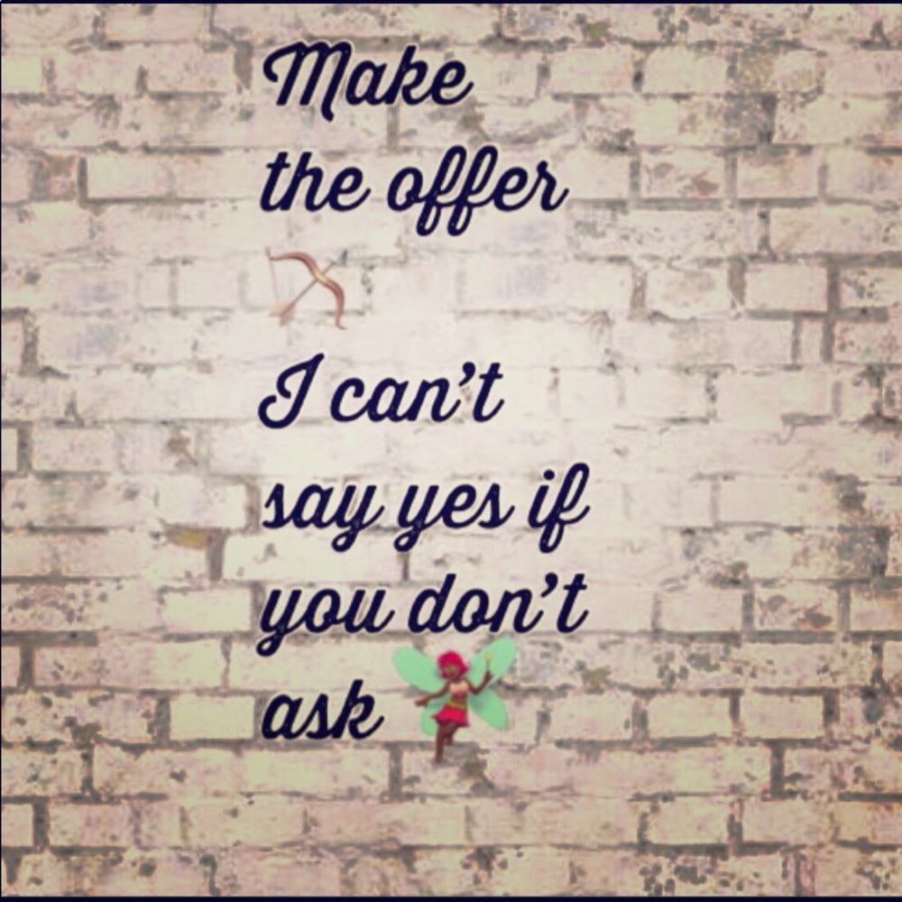 Reasonable offers accepted ~ you gotta ask